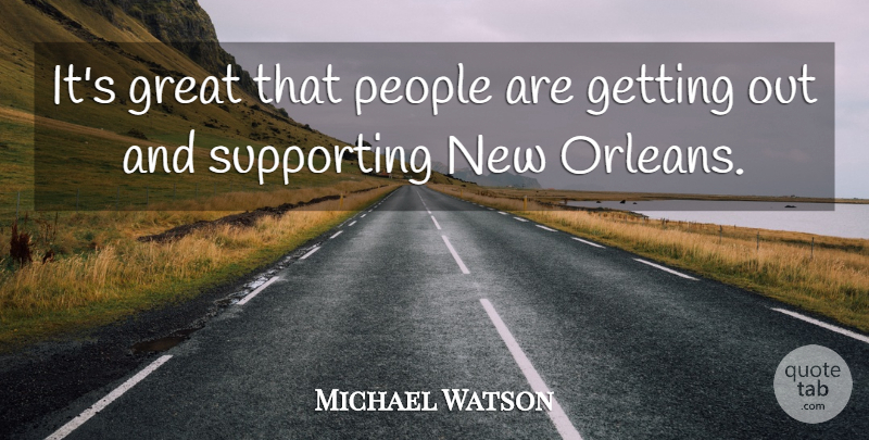 Michael Watson Quote About Great, People, Supporting: Its Great That People Are...