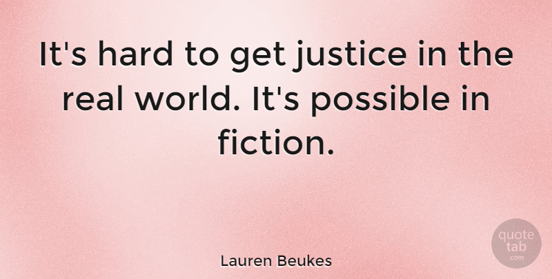 Lauren Beukes Quote About Real, Justice, Fiction: Its Hard To Get Justice...