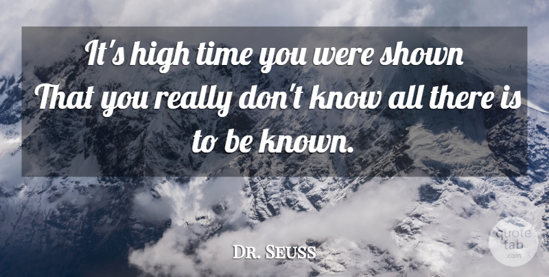 Dr. Seuss Quote About Knows, Known: Its High Time You Were...