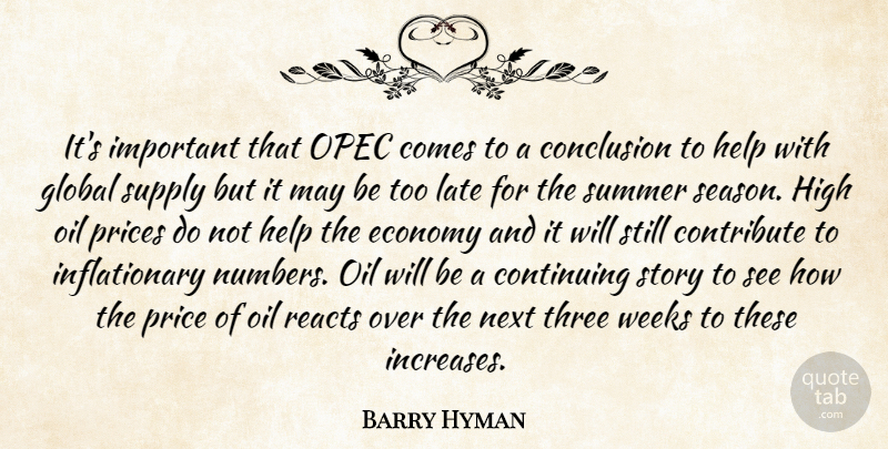 Barry Hyman Quote About Conclusion, Continuing, Contribute, Economy, Global: Its Important That Opec Comes...