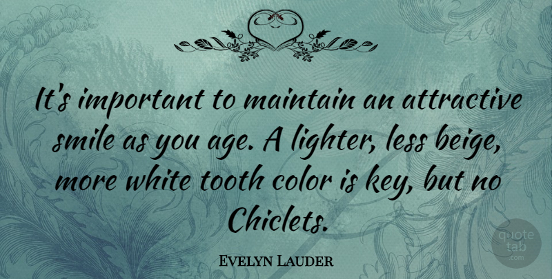 Evelyn Lauder Quote About Color, White, Keys: Its Important To Maintain An...