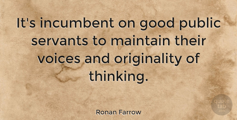 Ronan Farrow Quote About Thinking, Voice, Originality: Its Incumbent On Good Public...