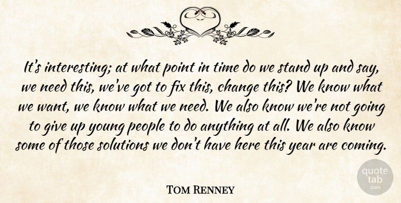 Tom Renney Quote About Change, Fix, People, Point, Solutions: Its Interesting At What Point...