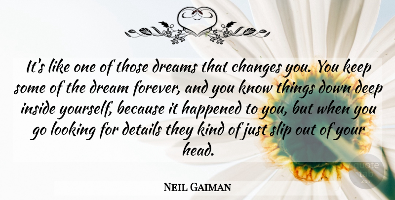Neil Gaiman Quote About Dream, Forever, Details: Its Like One Of Those...