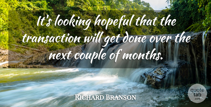 Richard Branson Quote About Couple, Hopeful, Looking, Next: Its Looking Hopeful That The...