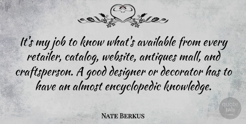 Nate Berkus Quote About Jobs, Antiques, Designer: Its My Job To Know...