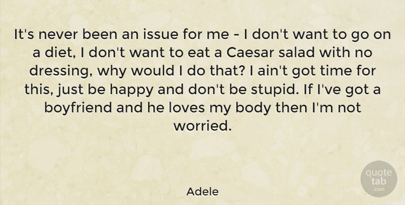 Adele Quote About Happiness, Stupid, Issues: Its Never Been An Issue...