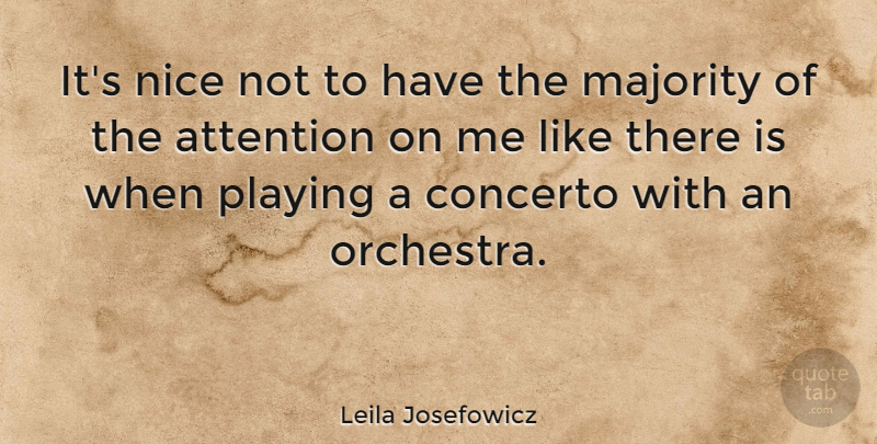 Leila Josefowicz Quote About Nice, Orchestra, Majority: Its Nice Not To Have...