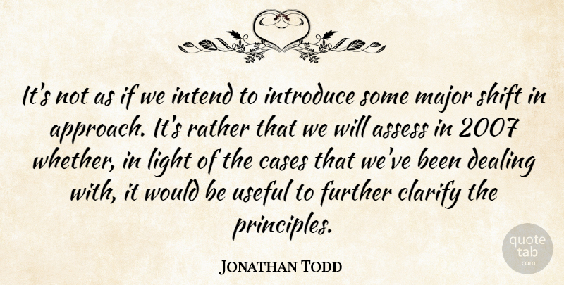 Jonathan Todd Quote About Assess, Cases, Clarify, Dealing, Further: Its Not As If We...