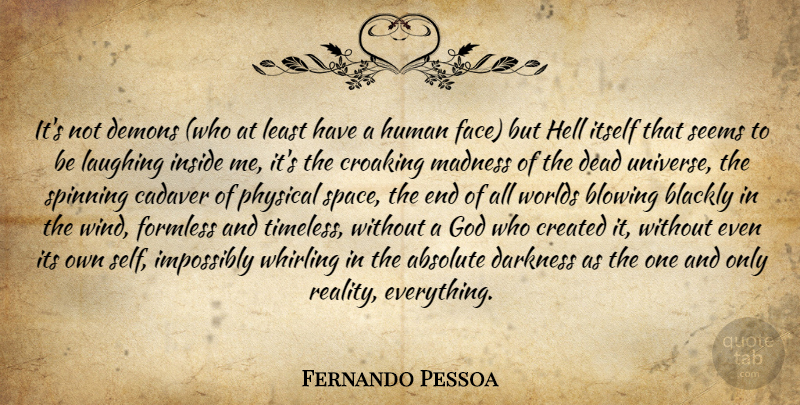 Fernando Pessoa Quote About Reality, Self, Wind: Its Not Demons Who At...