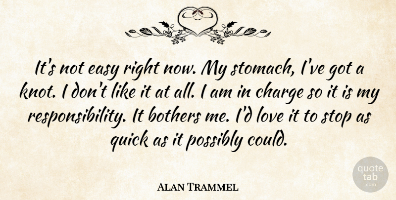 Alan Trammel Quote About Bothers, Charge, Easy, Love, Possibly: Its Not Easy Right Now...