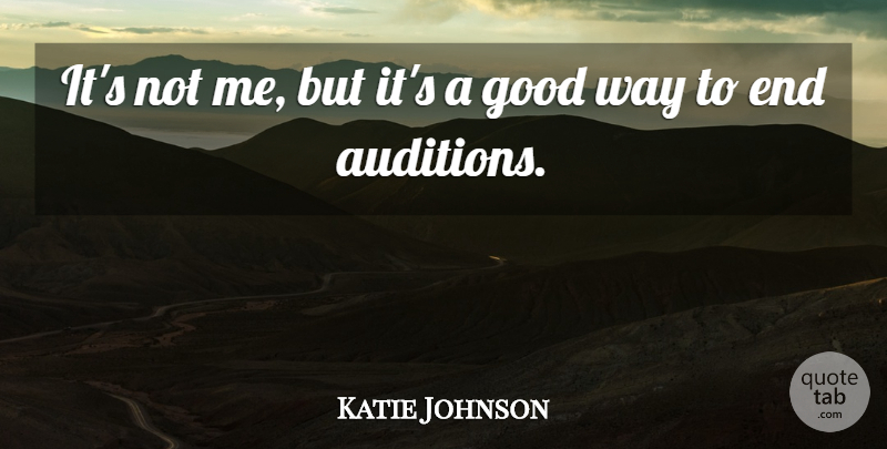 Katie Johnson Quote About Good: Its Not Me But Its...