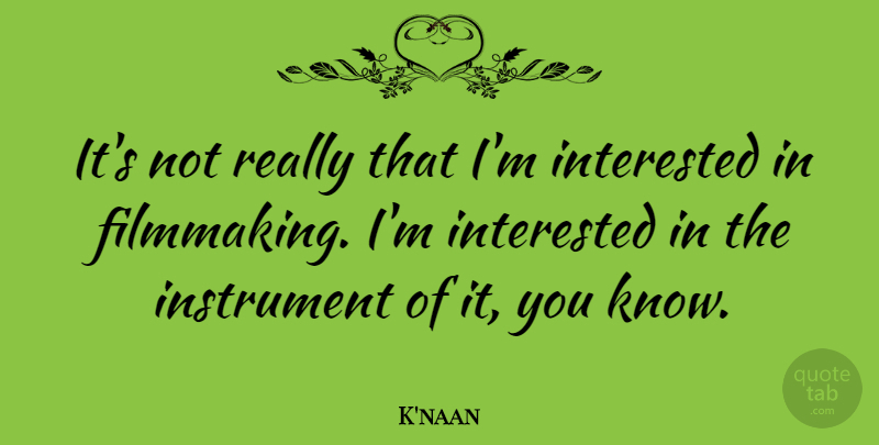 K'naan Quote About Instrument: Its Not Really That Im...