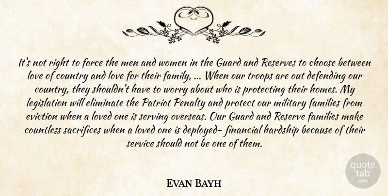 Evan Bayh Quote About Choose, Countless, Country, Defending, Eliminate: Its Not Right To Force...