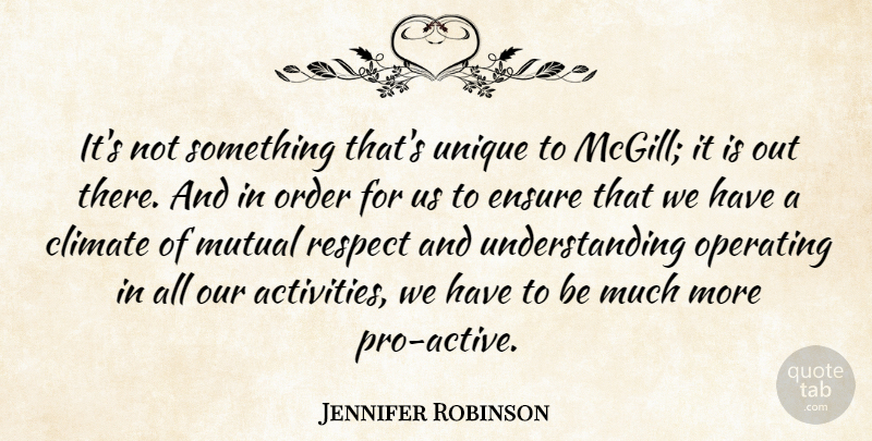 Jennifer Robinson Quote About Climate, Ensure, Mutual, Operating, Order: Its Not Something Thats Unique...