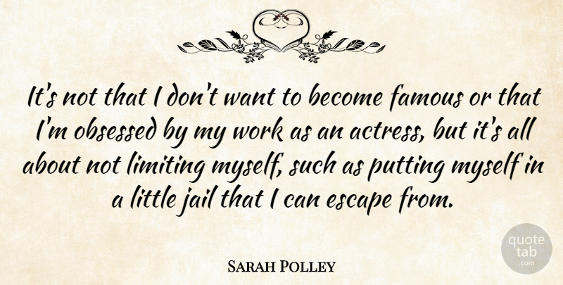 Sarah Polley Quote About Jail, Littles, Actresses: Its Not That I Dont...