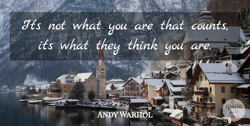 Andy Warhol Quote About Thinking, Photographer: Its Not What You Are...
