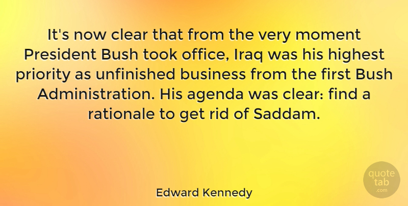Edward Kennedy Quote About Iraq, Unfinished Business, Office: Its Now Clear That From...