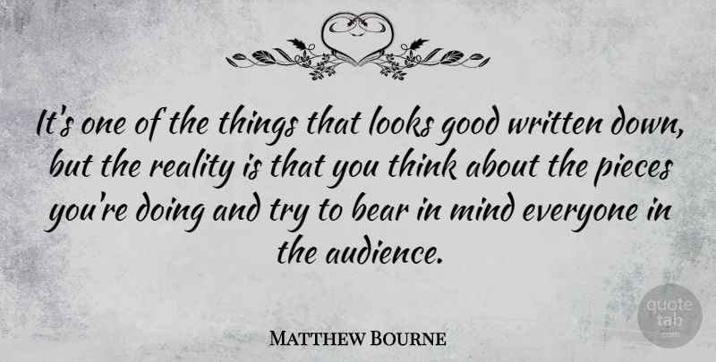 Matthew Bourne Quote About Reality, Thinking, Mind: Its One Of The Things...