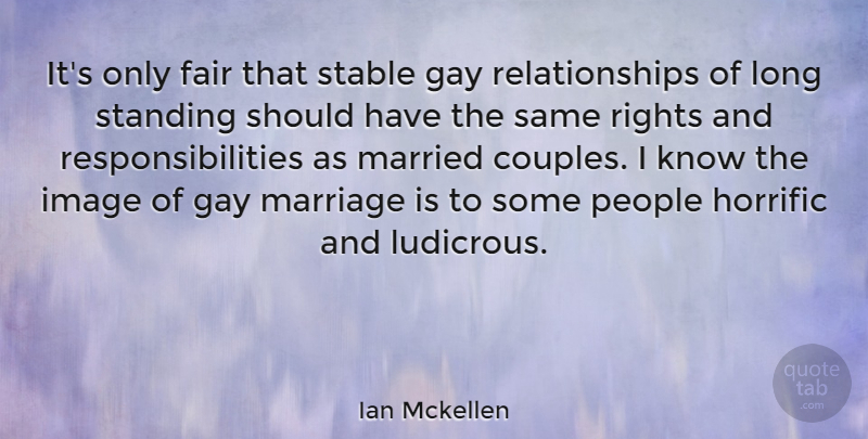 Ian Mckellen Quote About Couple, Responsibility, Gay: Its Only Fair That Stable...