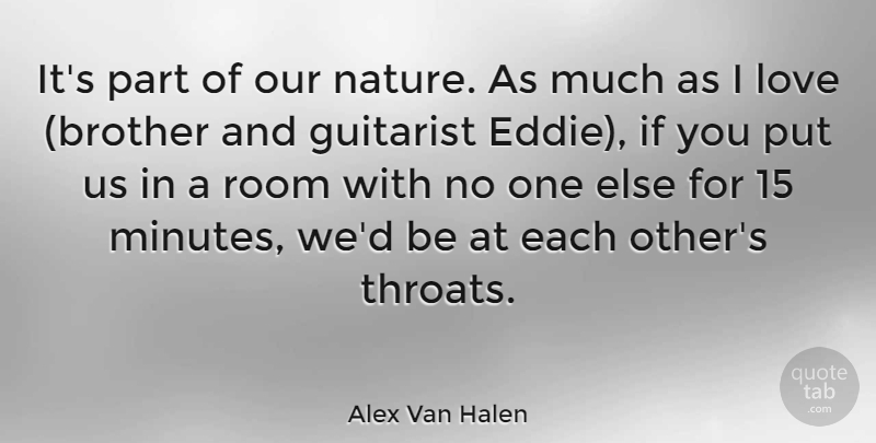 Alex Van Halen Quote About Brother, Rooms, Minutes: Its Part Of Our Nature...