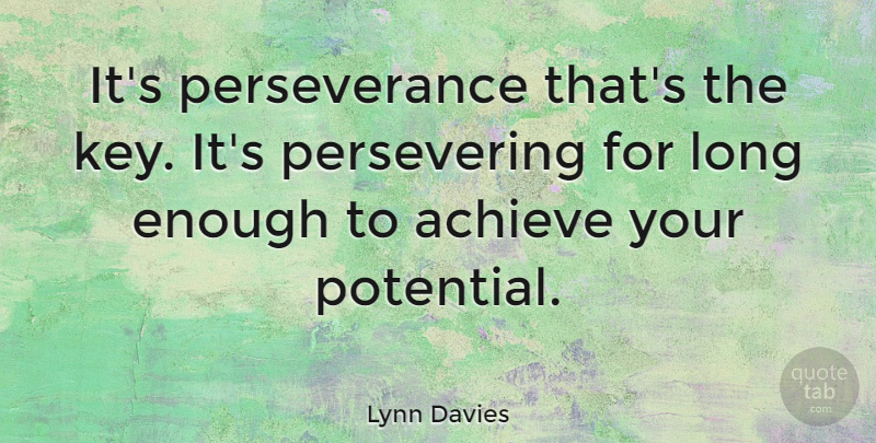 Lynn Davies Quote About Perseverance, Athlete, Keys: Its Perseverance Thats The Key...
