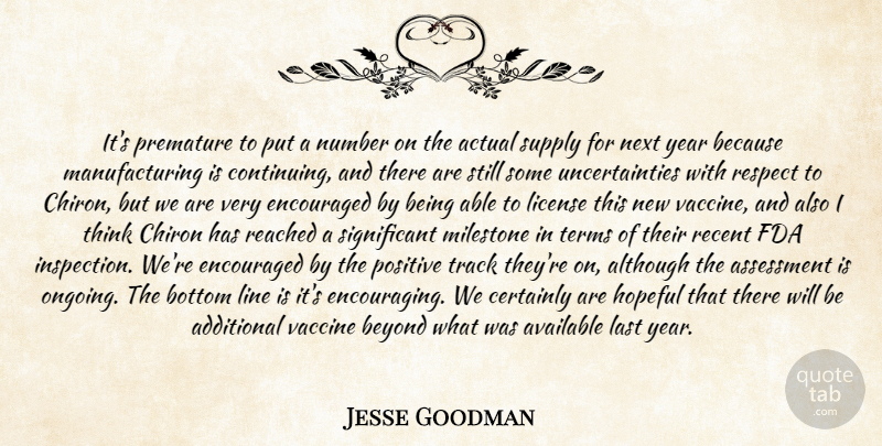 Jesse Goodman Quote About Actual, Additional, Although, Assessment, Available: Its Premature To Put A...