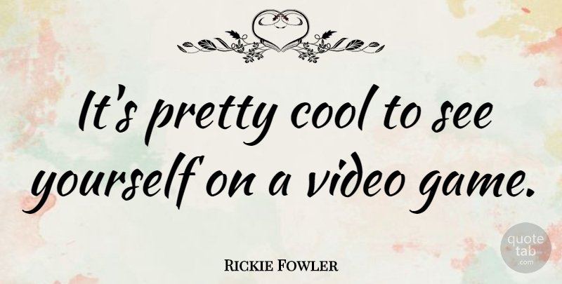 Rickie Fowler Quote About Cool: Its Pretty Cool To See...