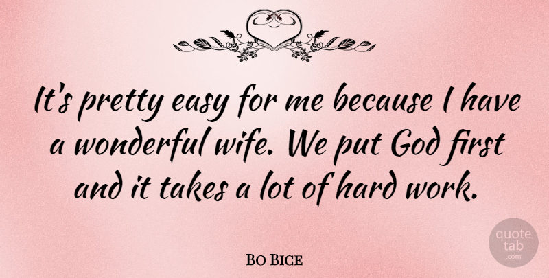 Bo Bice Quote About Easy, God, Hard, Takes, Wonderful: Its Pretty Easy For Me...