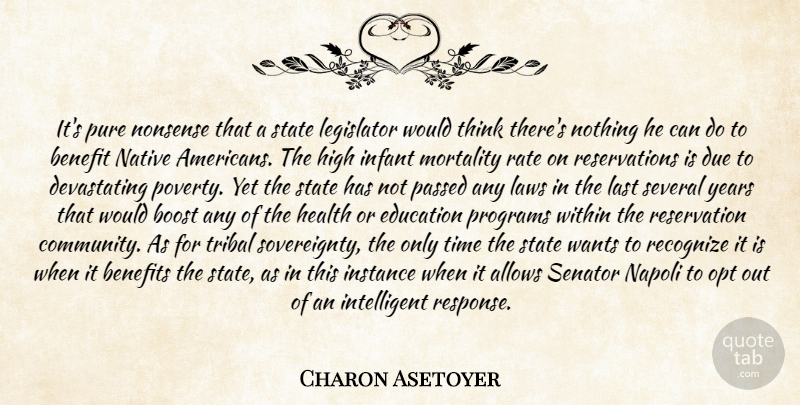 Charon Asetoyer Quote About Benefit, Benefits, Boost, Due, Education: Its Pure Nonsense That A...