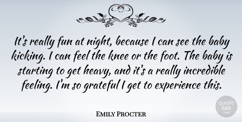 Emily Procter Quote About Experience, Grateful, Incredible, Knee, Starting: Its Really Fun At Night...