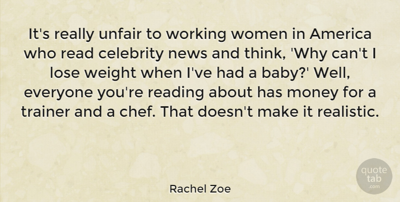 Rachel Zoe Quote About Baby, Money, Reading: Its Really Unfair To Working...