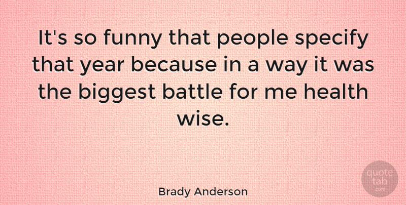 Brady Anderson Quote About Wise, Years, People: Its So Funny That People...