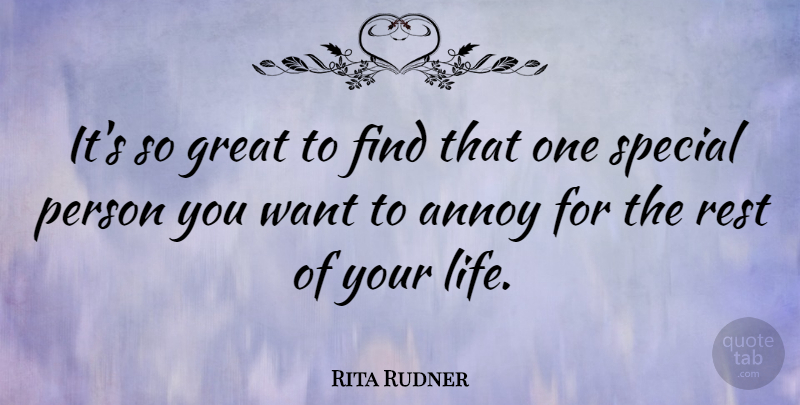 Rita Rudner Quote About Annoy, Great, Rest: Its So Great To Find...