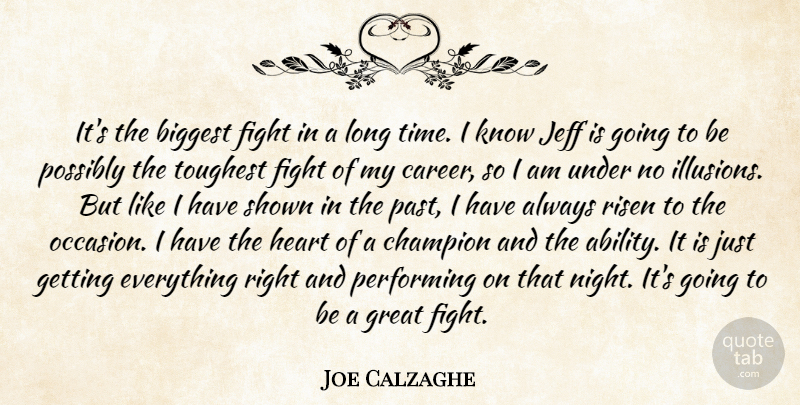 Joe Calzaghe Quote About Biggest, Champion, Fight, Great, Heart: Its The Biggest Fight In...