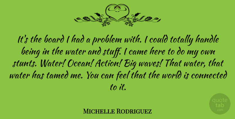Michelle Rodriguez Quote About Ocean, Water, Boards: Its The Board I Had...
