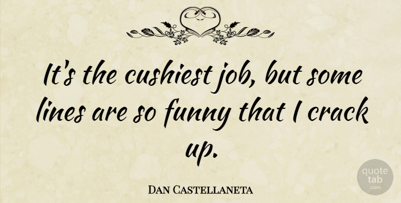 Dan Castellaneta Quote About Funny: Its The Cushiest Job But...