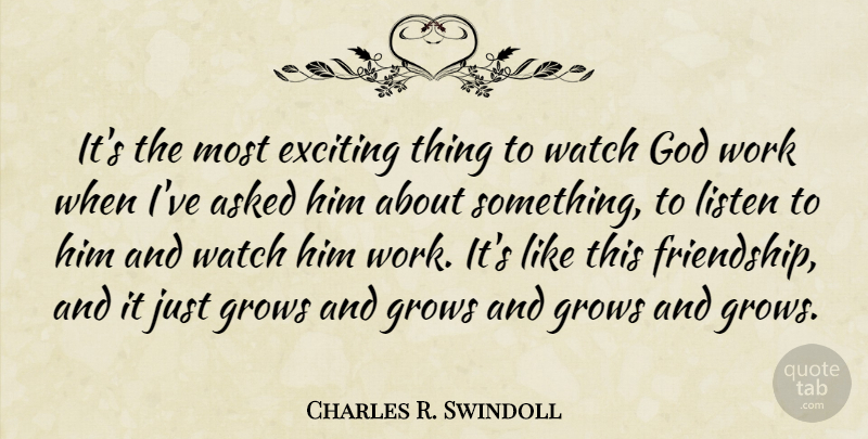 Charles R. Swindoll Quote About Watches, Exciting, Working It: Its The Most Exciting Thing...