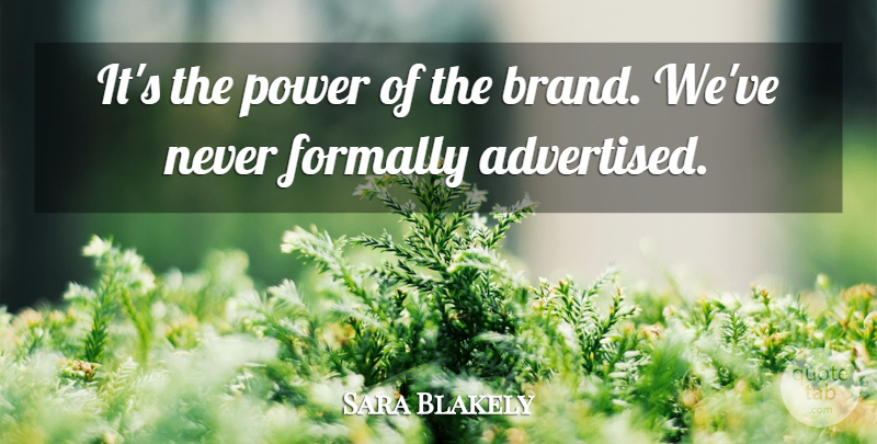 Sara Blakely Quote About Power: Its The Power Of The...