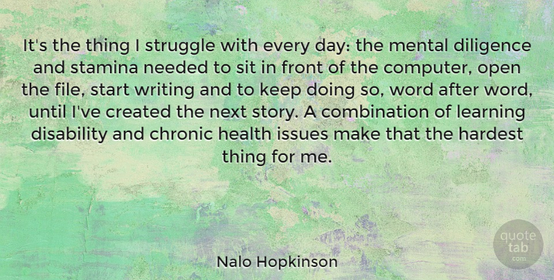 Nalo Hopkinson Quote About Chronic, Created, Diligence, Disability, Front: Its The Thing I Struggle...