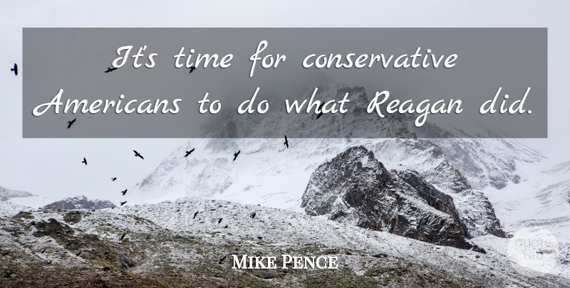 Mike Pence Quote About Time: Its Time For Conservative Americans...