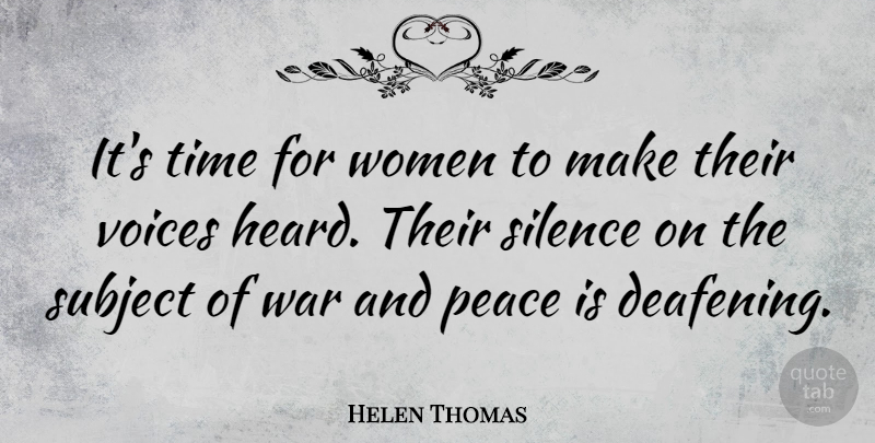 Helen Thomas Quote About Peace, War, Voice: Its Time For Women To...