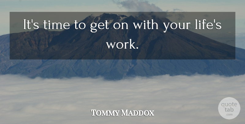 Tommy Maddox Quote About Time: Its Time To Get On...