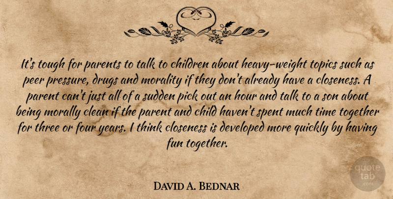 David A. Bednar Quote About Children, Fun, Son: Its Tough For Parents To...