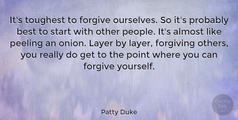 Patty Duke Quote About Inspirational, Forgiveness, Grieving: Its Toughest To Forgive Ourselves...