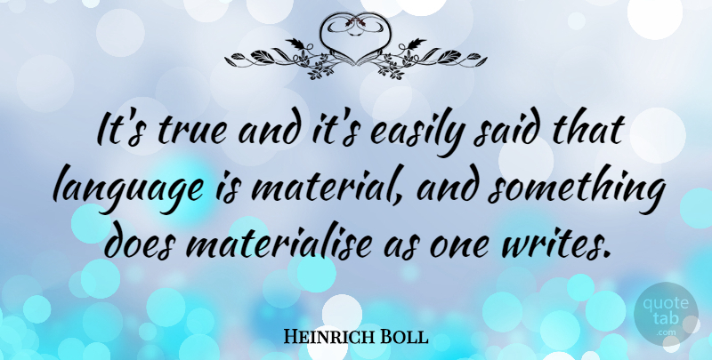 Heinrich Boll Quote About Easily: Its True And Its Easily...