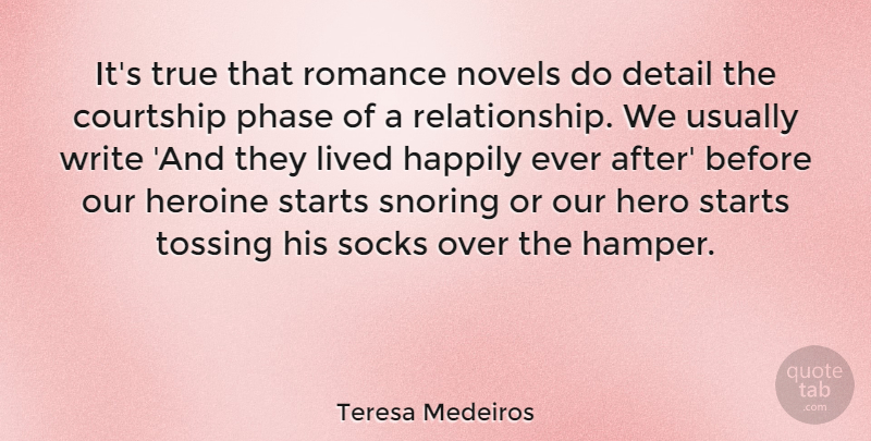 Teresa Medeiros Quote About Courtship, Detail, Happily, Heroine, Lived: Its True That Romance Novels...