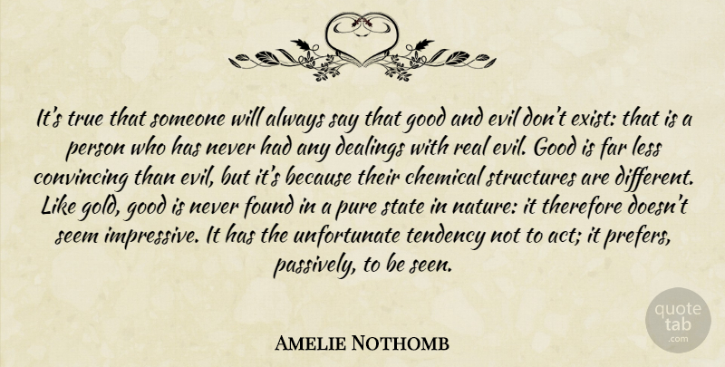 Amelie Nothomb Quote About Real, Evil, Gold: Its True That Someone Will...