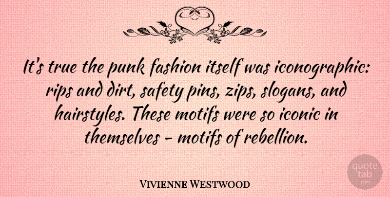 Vivienne Westwood Quote About Fashion, Rip, Safety Pins: Its True The Punk Fashion...