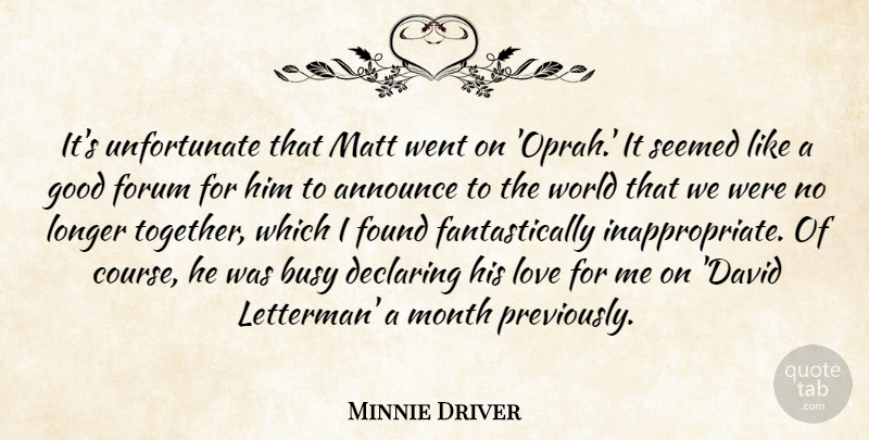 Minnie Driver Quote About Announce, Busy, Declaring, Forum, Found: Its Unfortunate That Matt Went...